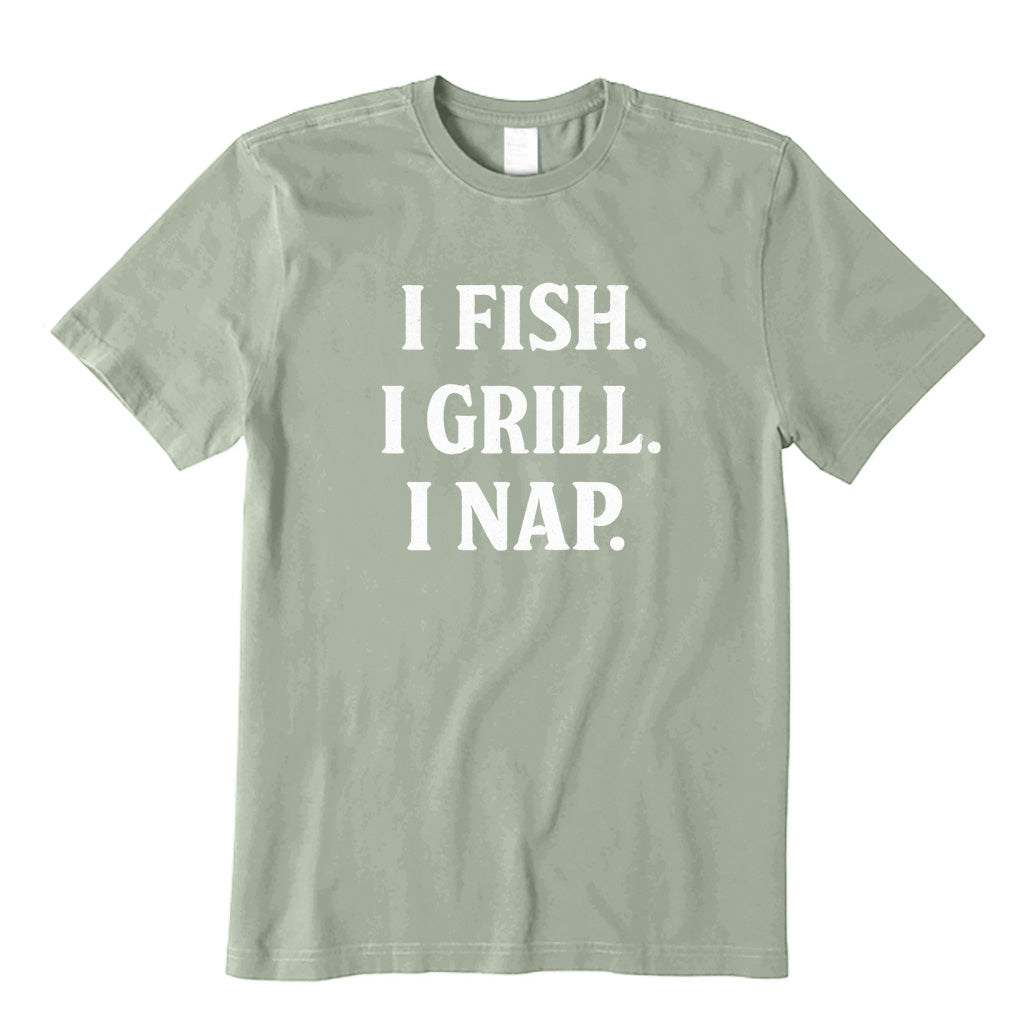 I Fish I Grill I Nap T-Shirt