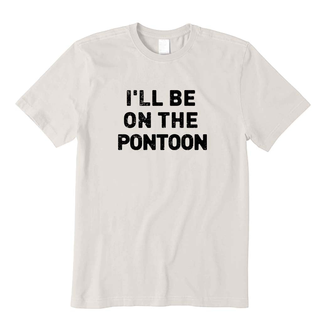 I'll Be on The Pontoon T-Shirt