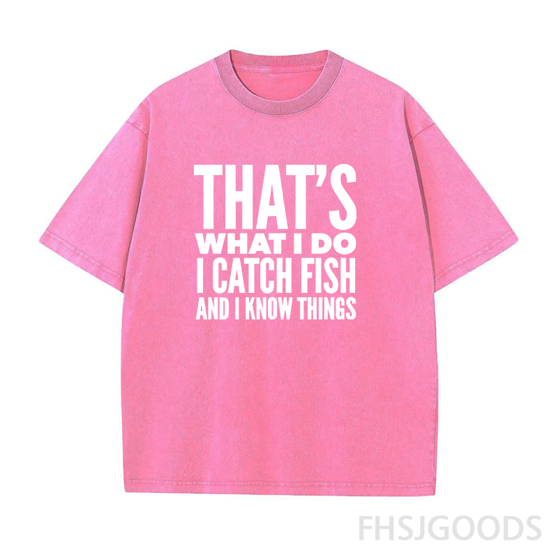 That's What I Do I Catch Fish and Know Things Unisex Distressed T-Shirt