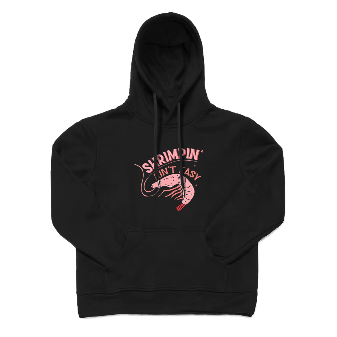 Shrimpin' Ain't Easy Hoodie