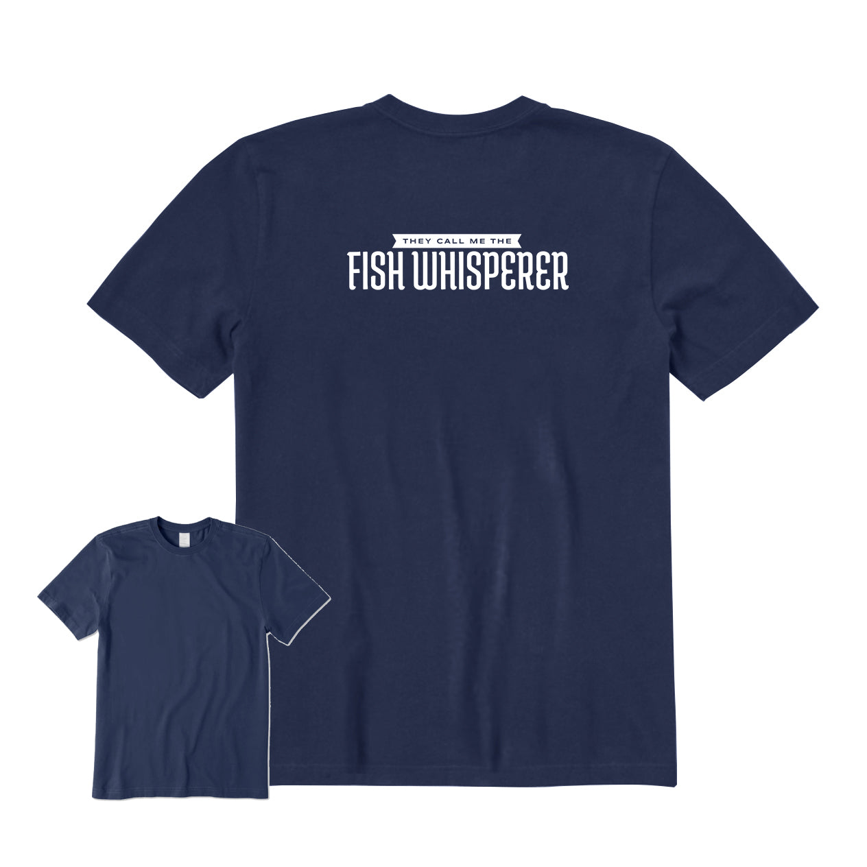 They Call Me The Fish Whisperer Back Graphic T-Shirt
