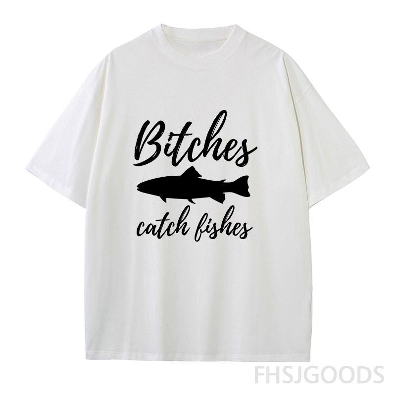Bitches Catch Fishes Unisex T-Shirt