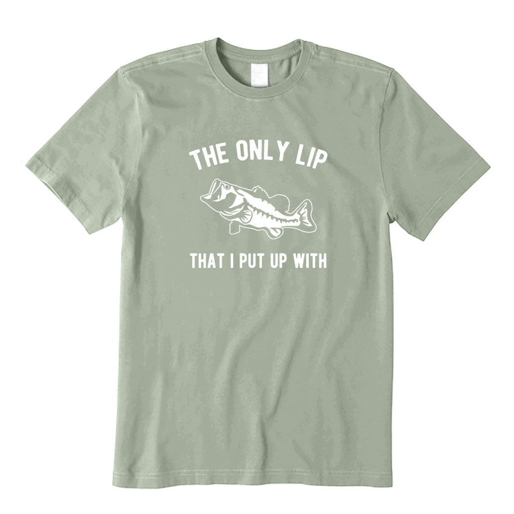 The Only Lip That I Put Up with T-Shirt