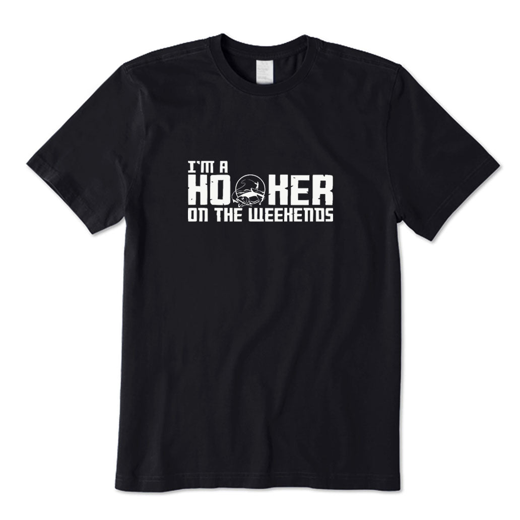 I'm A Hooker on The Weekends T-Shirt