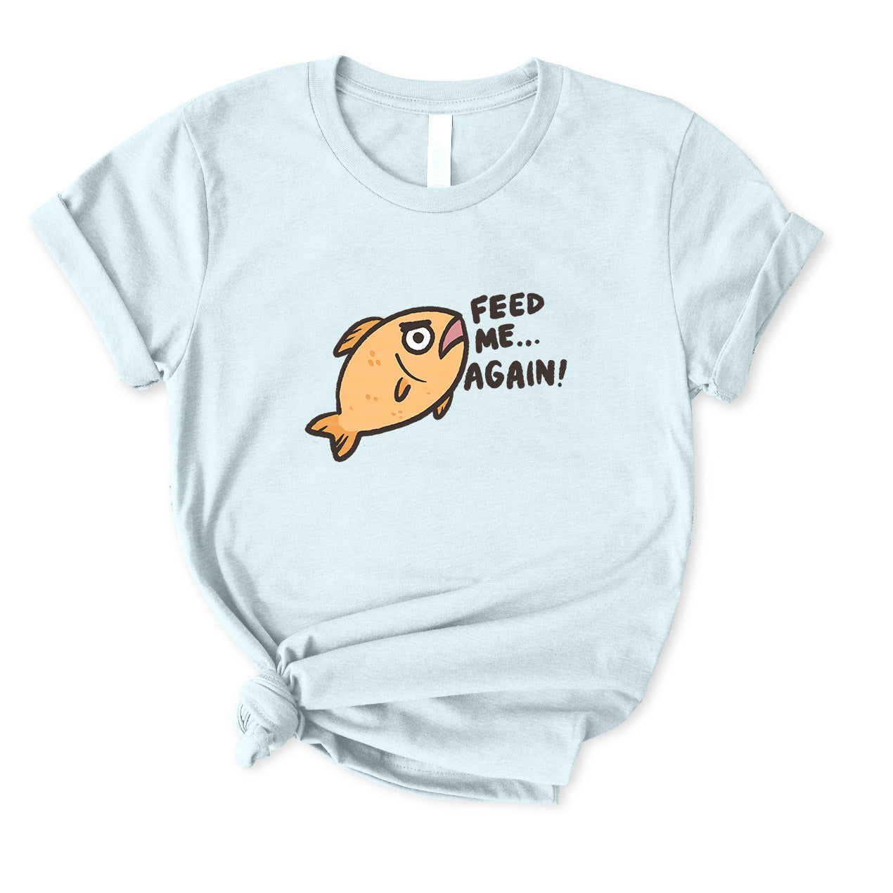 Feed Me Again T-Shirt for women