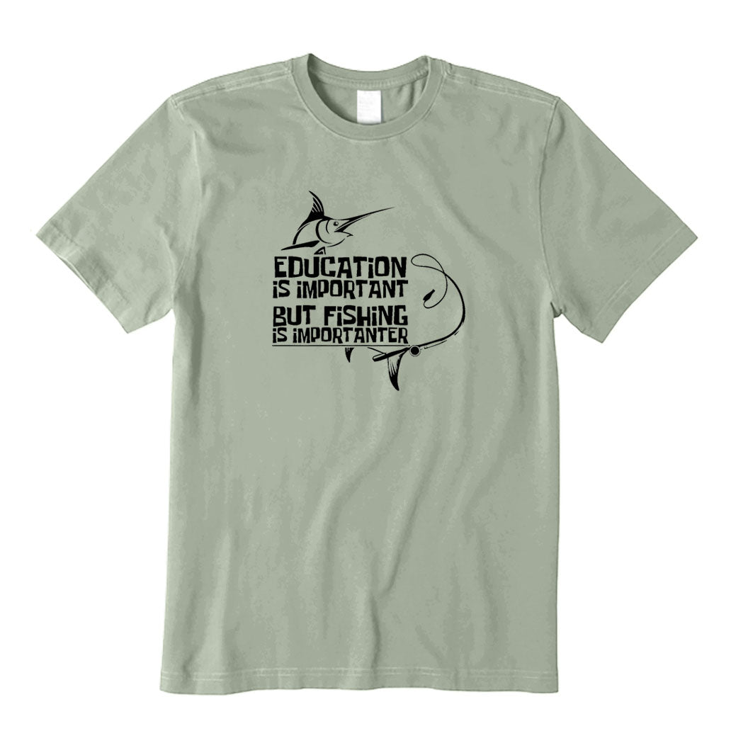 Education Is Important But Fishing Is Importanter T-Shirt