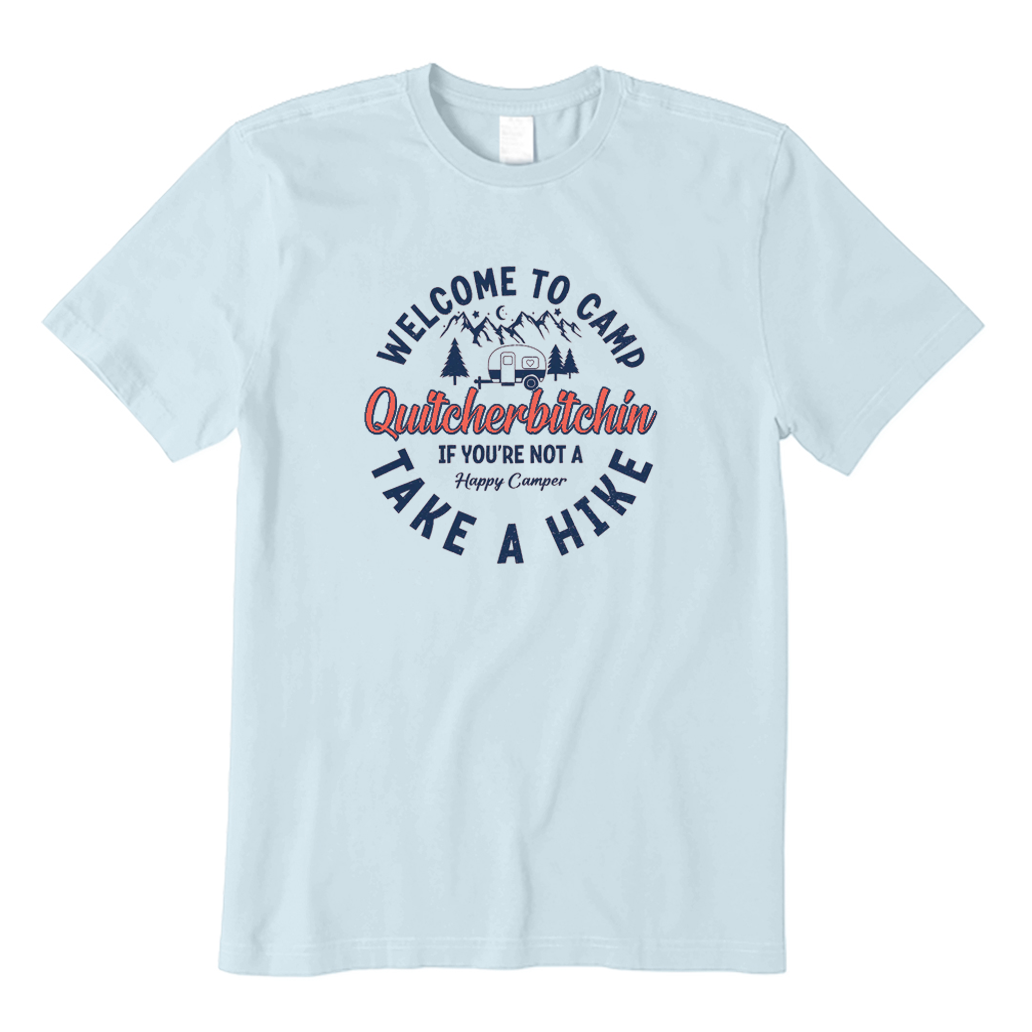Welcome To Camp Quitcherbitchin Camping T-Shirt