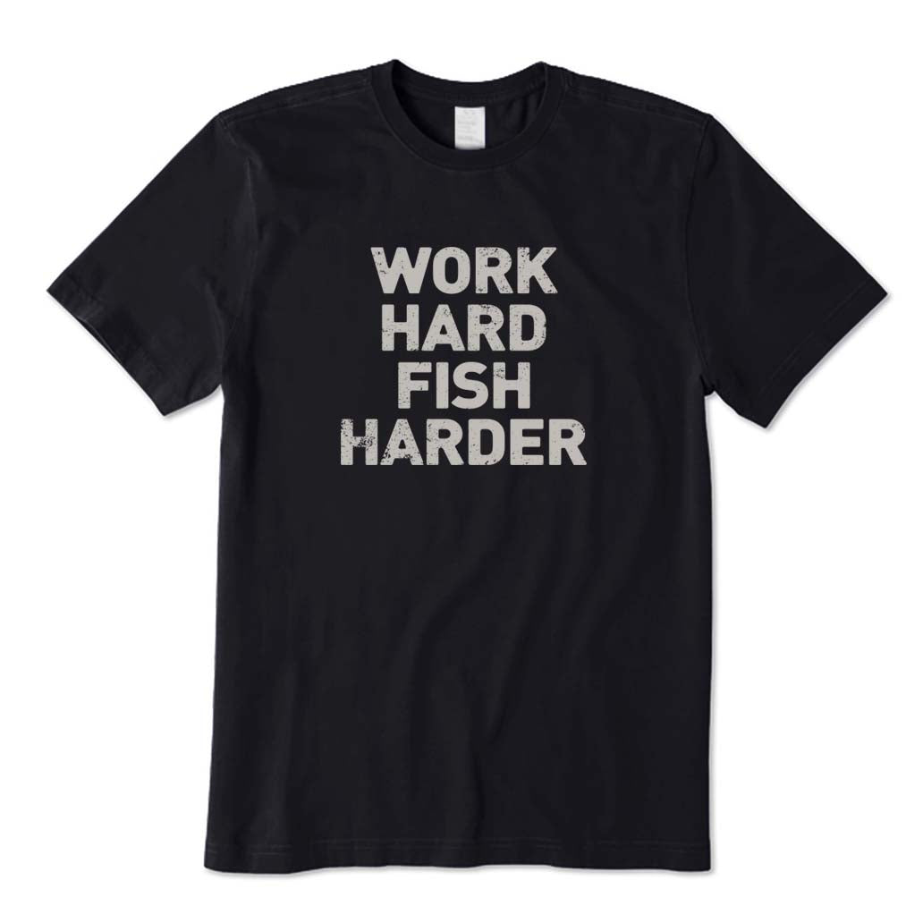 Work Hard Fish Harder T-Shirt