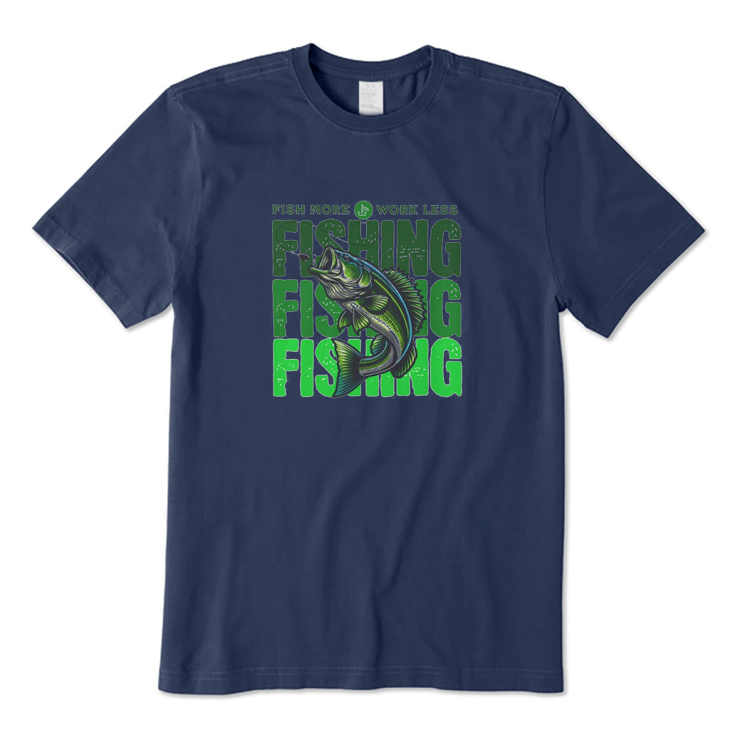 Fish More Wrok Less T-Shirt