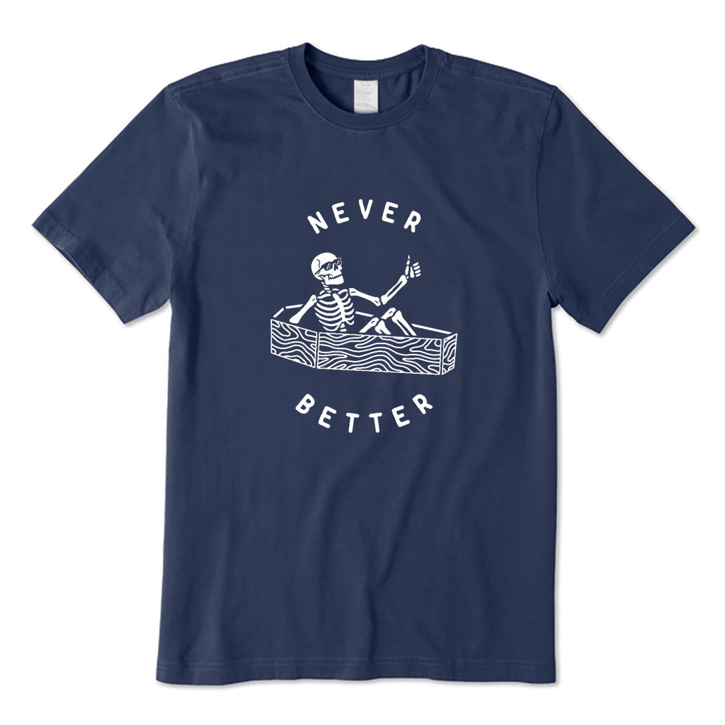 Never Better T-Shirt