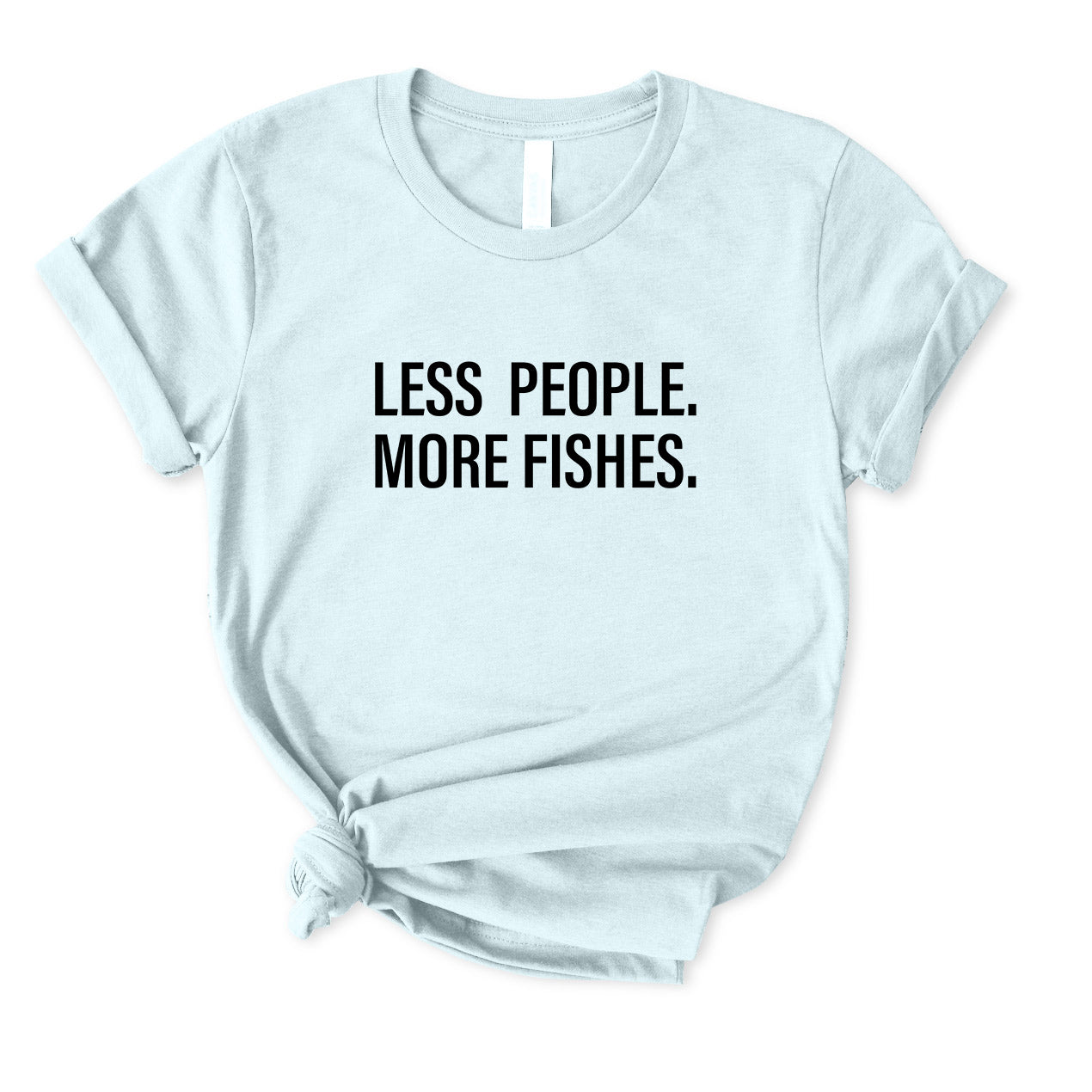 Less People More Fishes T-Shirt for women