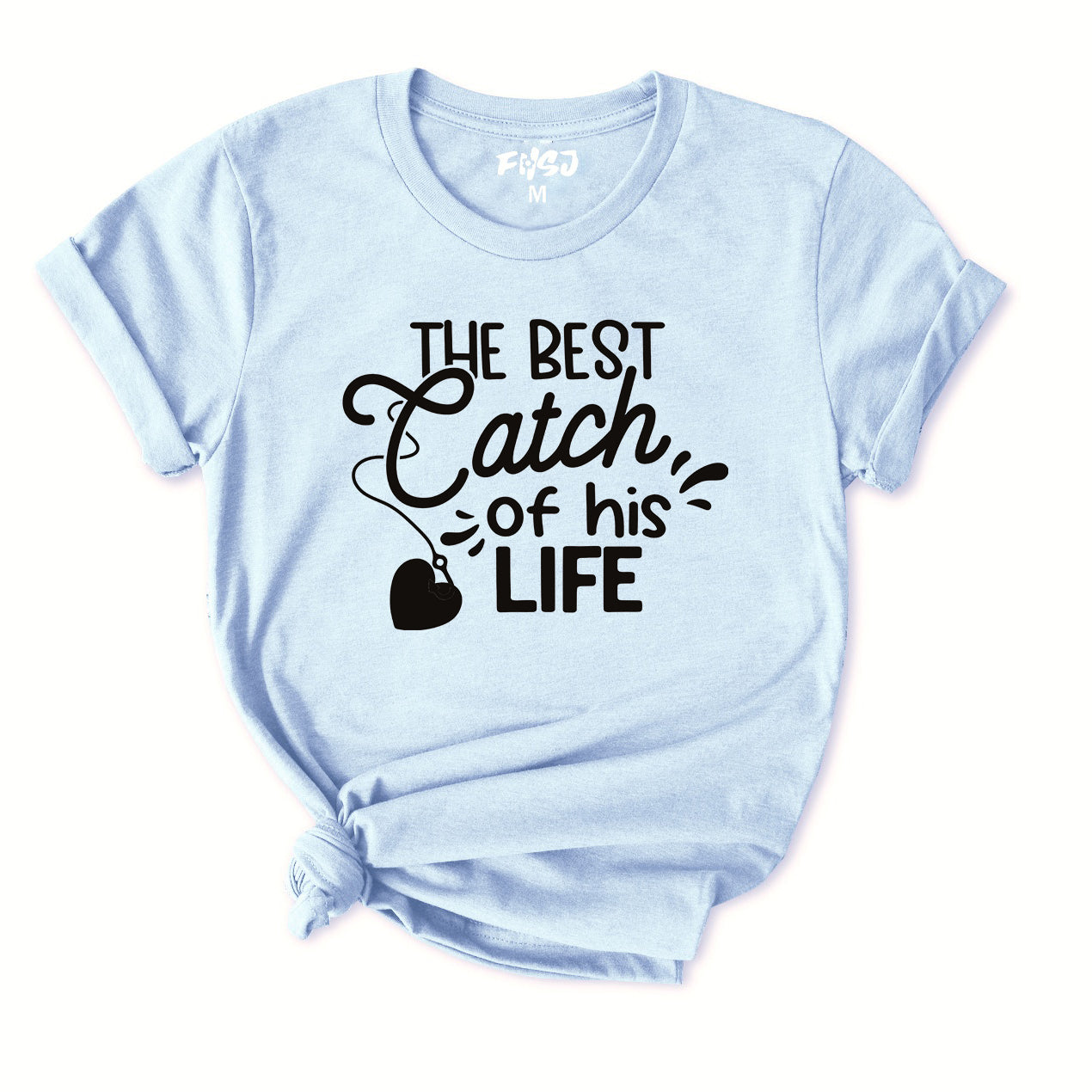 The Best Catch Of His Life T-Shirt for Women