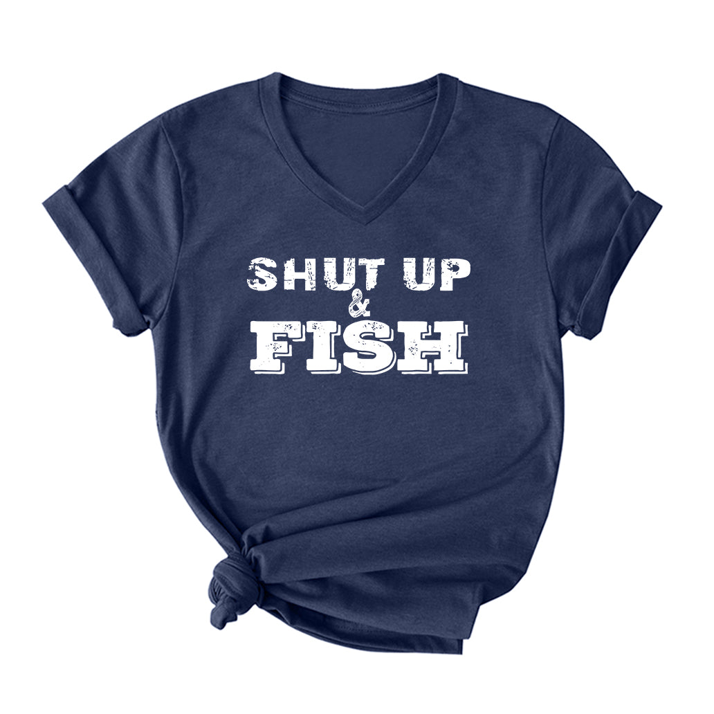 Shut Up And Fish V Neck T-Shirt for Women