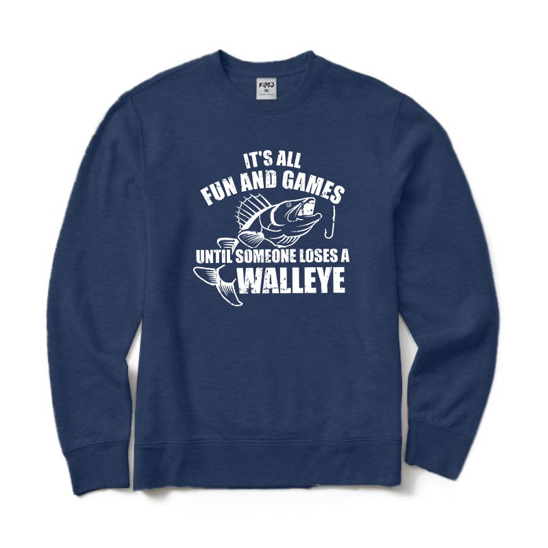 It's All Fun and Games Until Someone Loses A Walleye Crewneck Sweatshirt