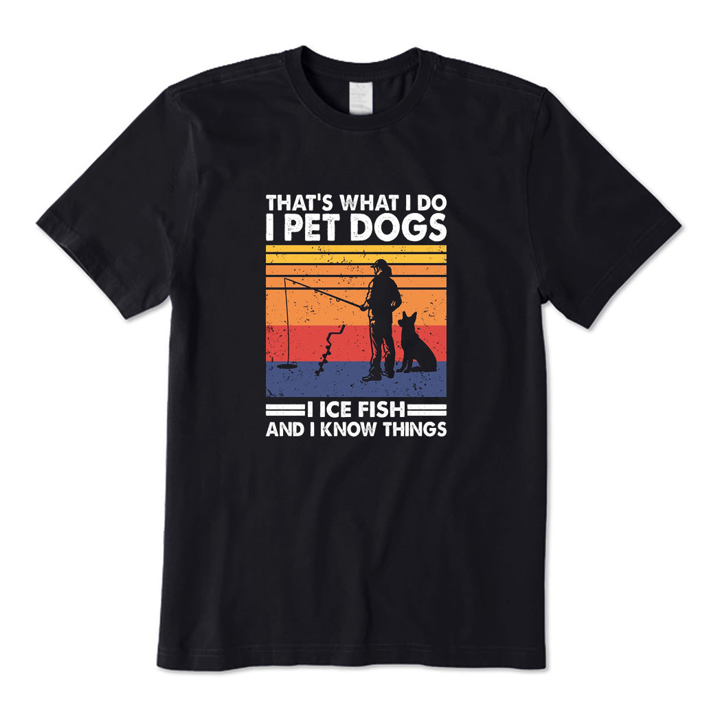 Dogs and Ice Fishing and Know Things T-Shirt