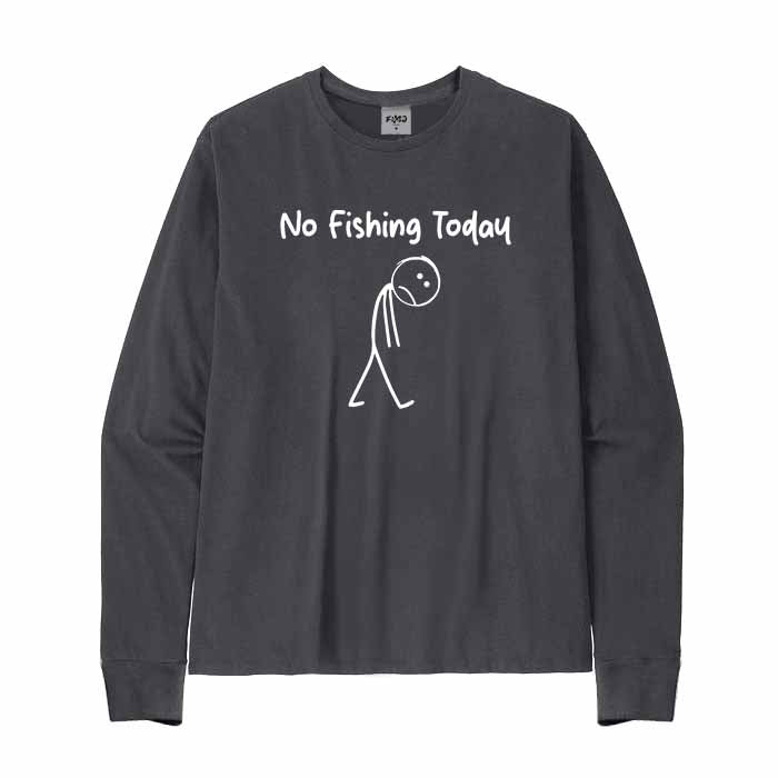 No Fishing Today Long Sleeve T-Shirt