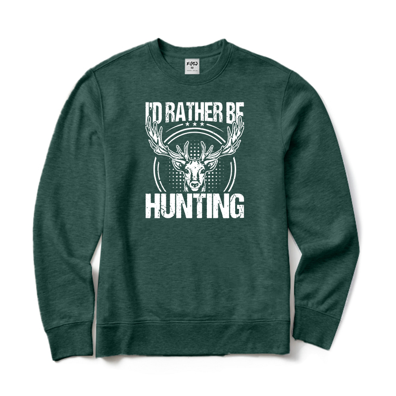I'd Rather Be Hunting Sweatshirt