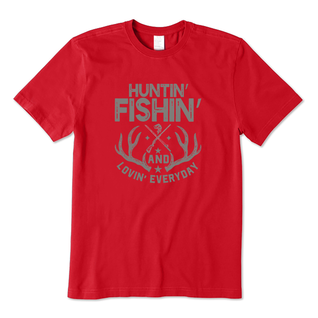 Huntin' and Fishing and Lovin' Everyday T-Shirt