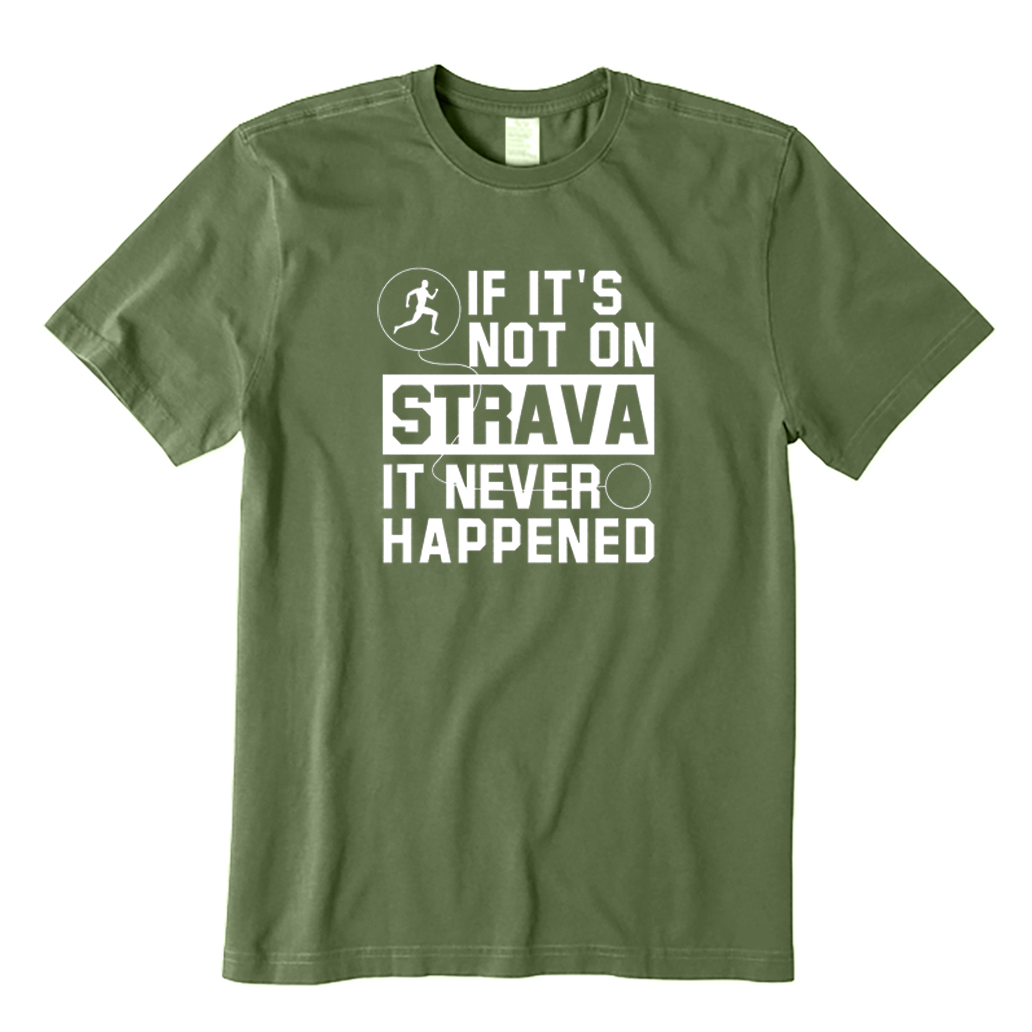If It's Not On Strava It Never Happened T-Shirt