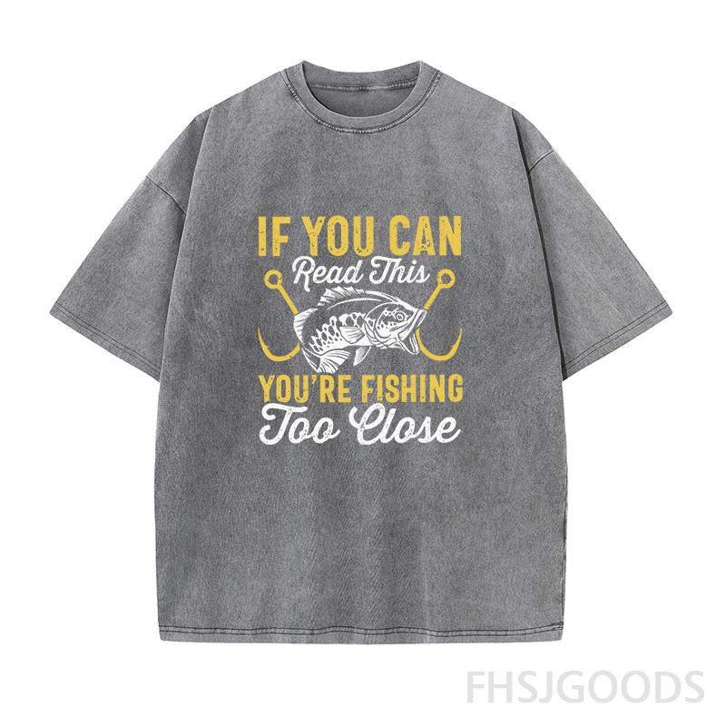 If You Can Read This You're Too Fishing Close Unisex Distressed T-Shirt