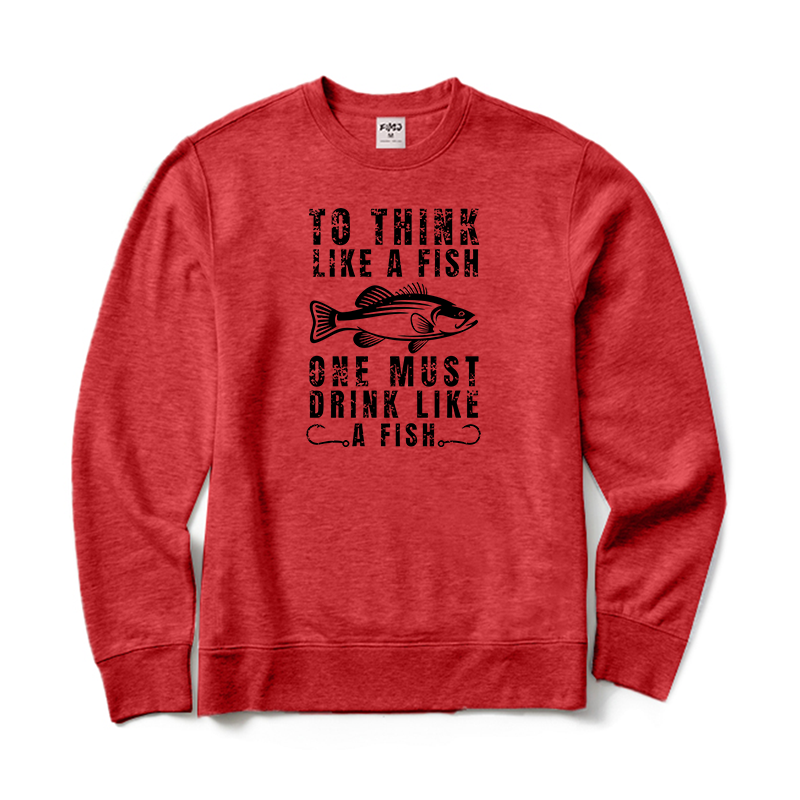 To Think Like A Fish One Must Drink Like A Fish Crewneck Sweatshirt