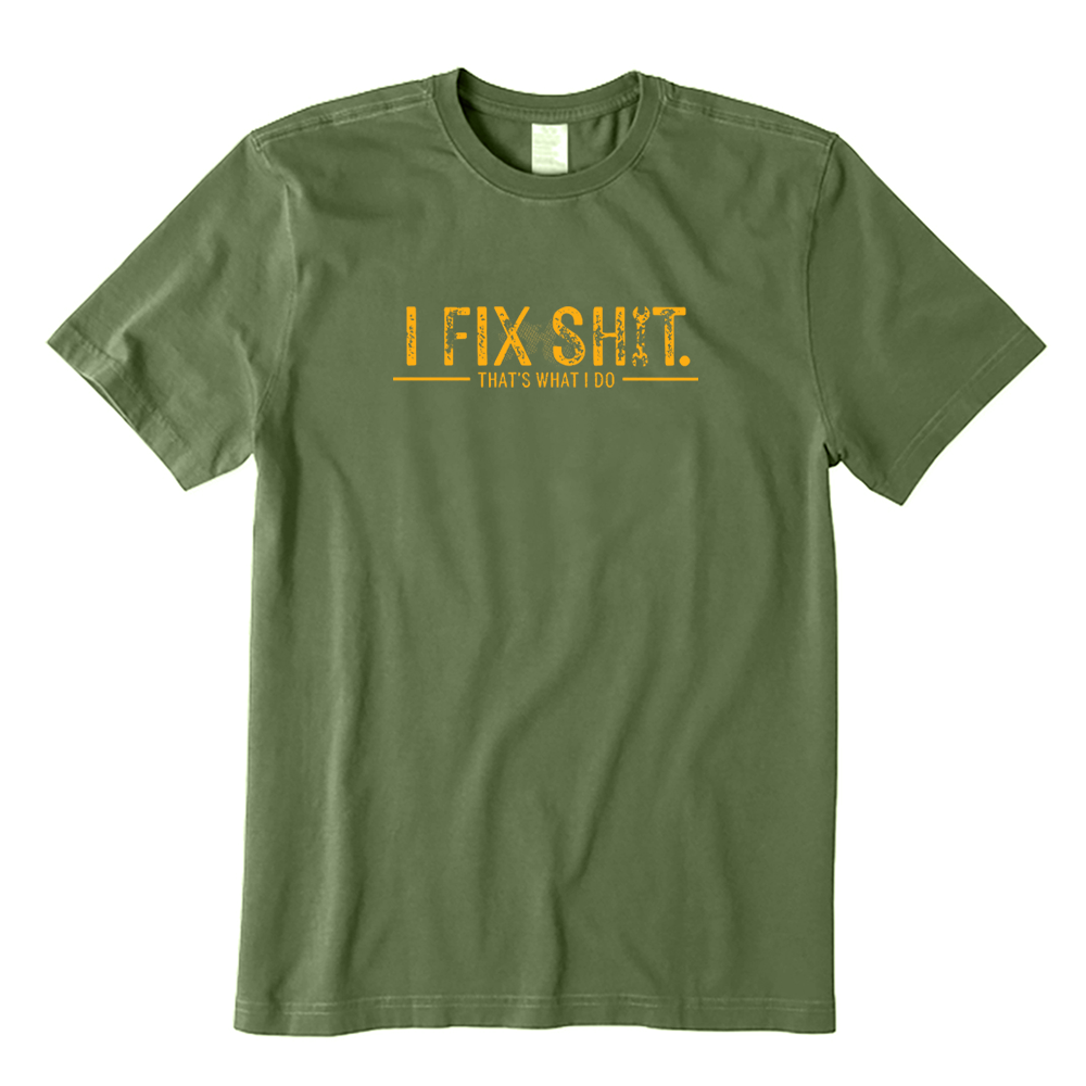 I Fix Shit That's What I Do T-shirt