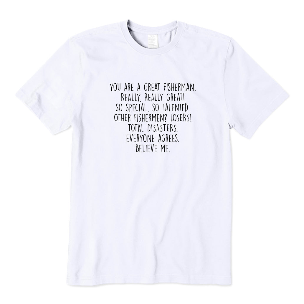 You Are A Great Fisherman T-Shirt