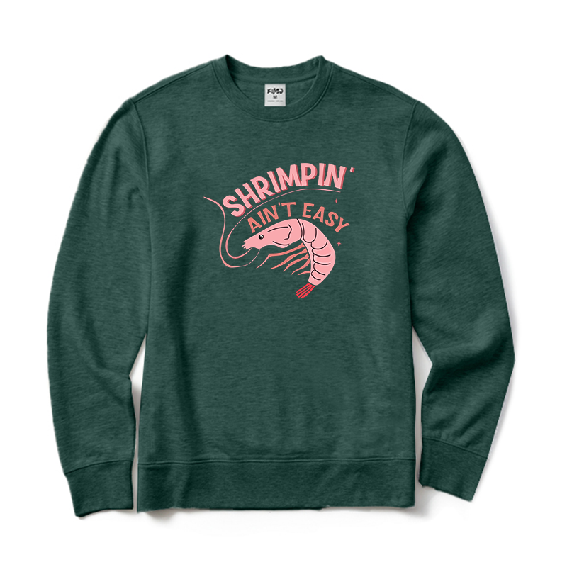 Shrimpin' Ain't Easy Sweatshirt
