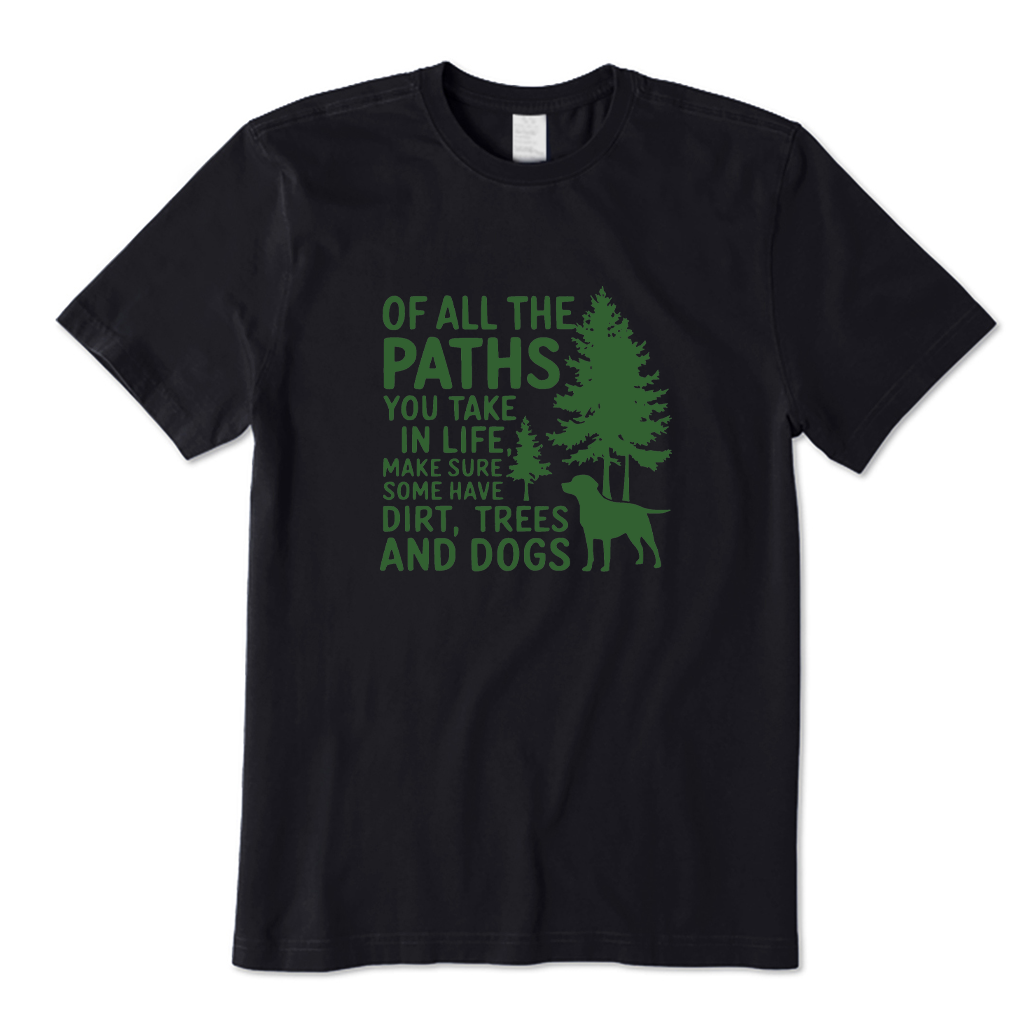Of All The Paths You Take Hiking T-shirt