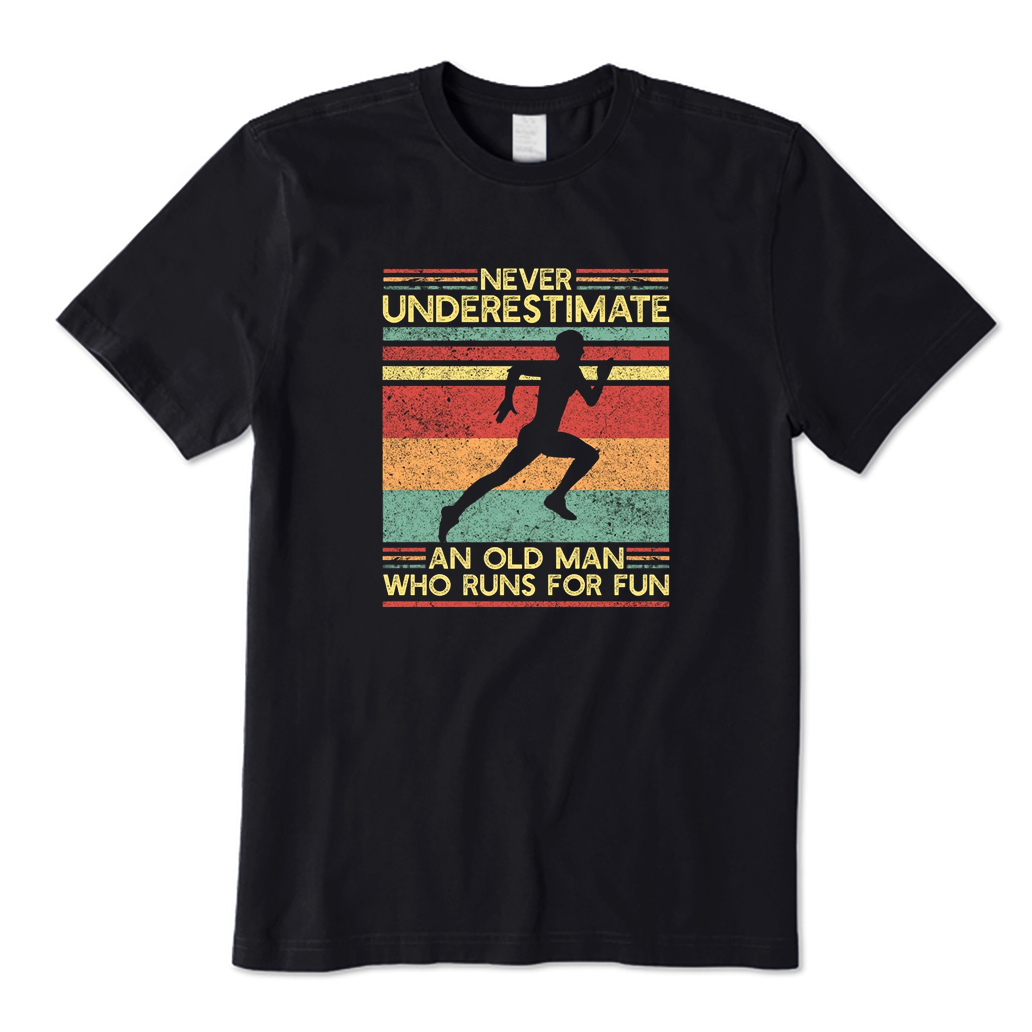 Never Underestimate An Old Man Who Runs for Fun T-shirt