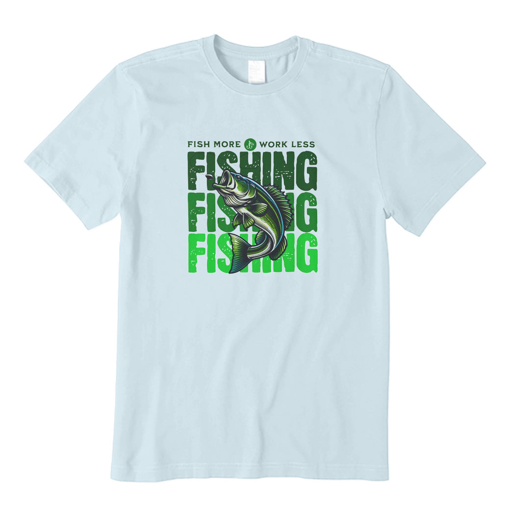 Fish More Wrok Less T-Shirt