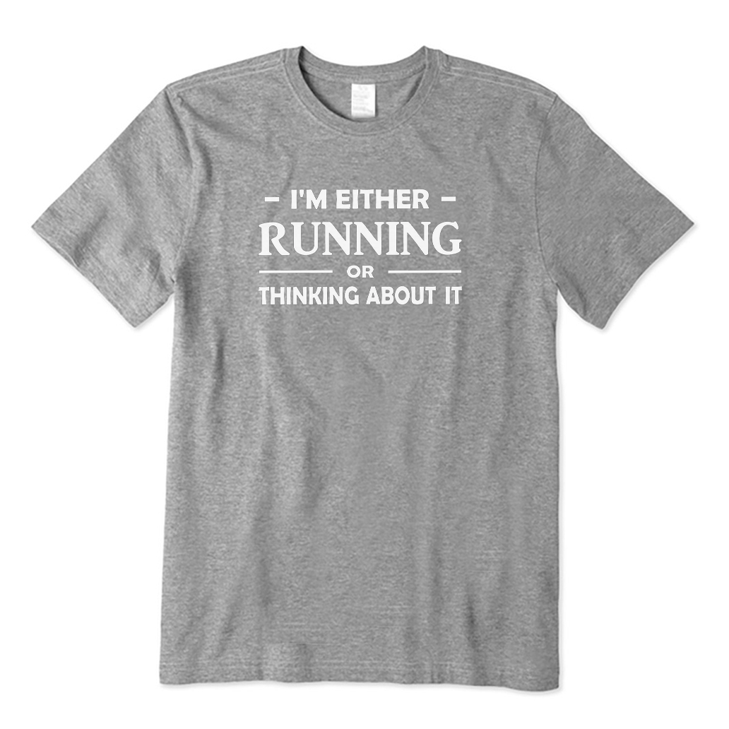 I'm Either Running or Thinking about It T-Shirt