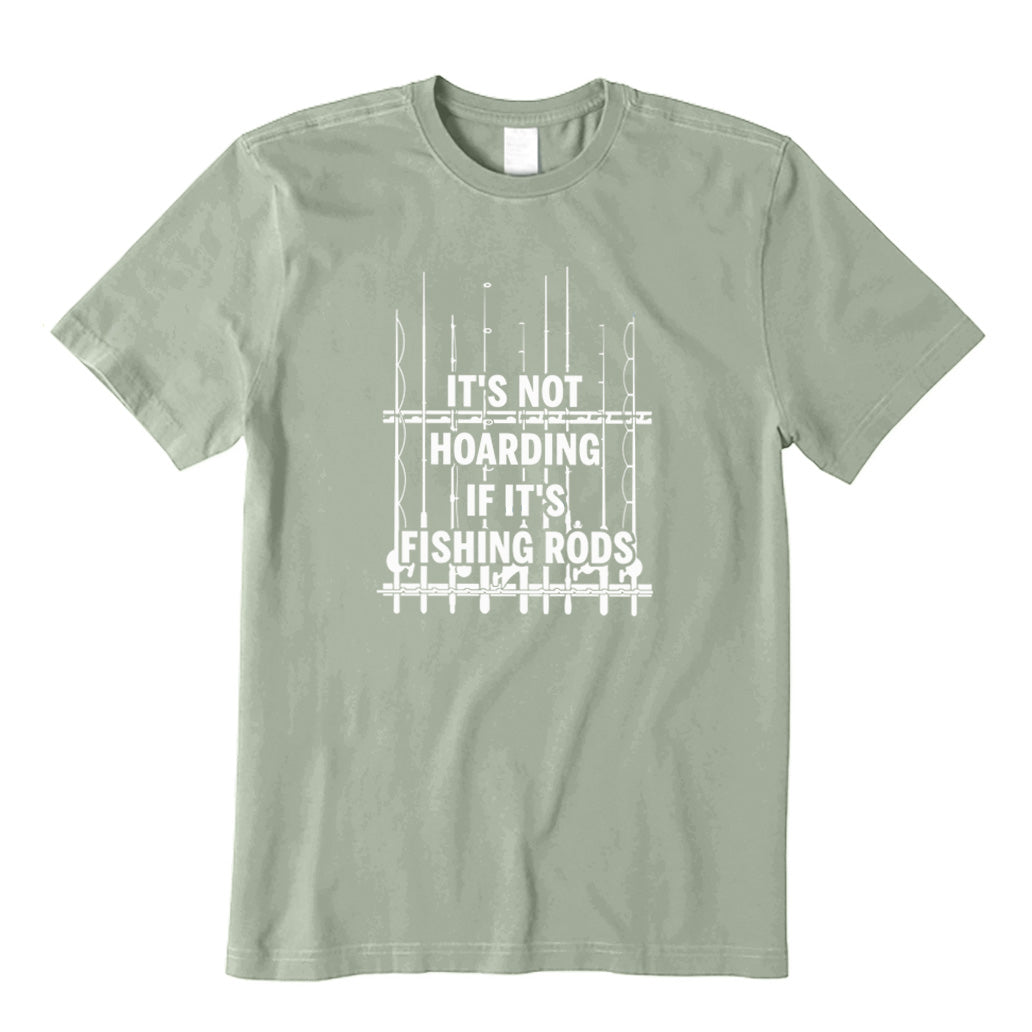 It’s Not Hoarding If It’s Fishing Rods T-Shirt