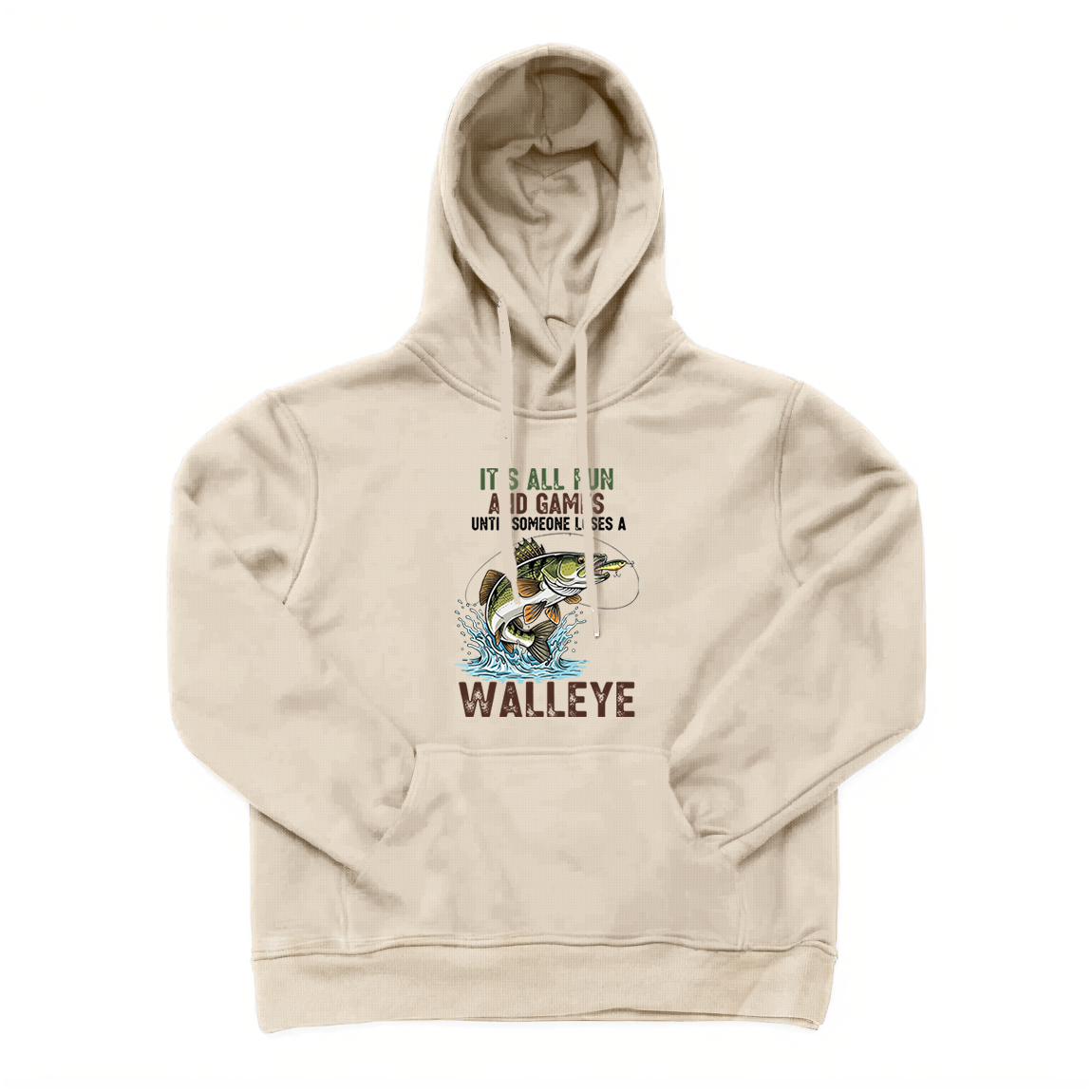 It's All Fun And Games Until Someone Loses A Walleye Fishing Hoodie