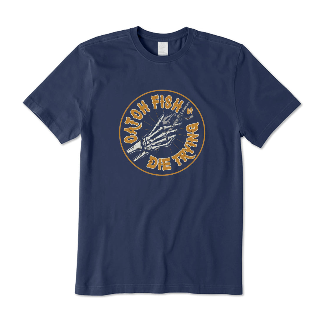Catch Fish or Die Trying T-Shirt
