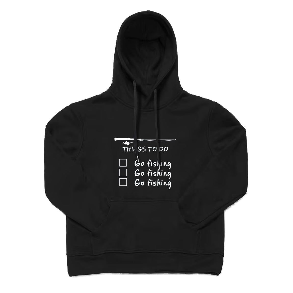 THINGS TO DO GO FISHING Hoodie