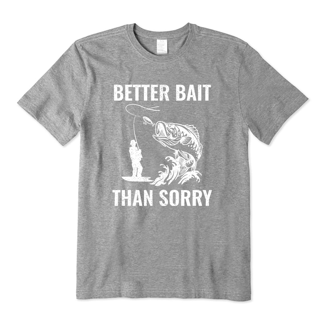 Better Bait Than Sorry T-Shirt