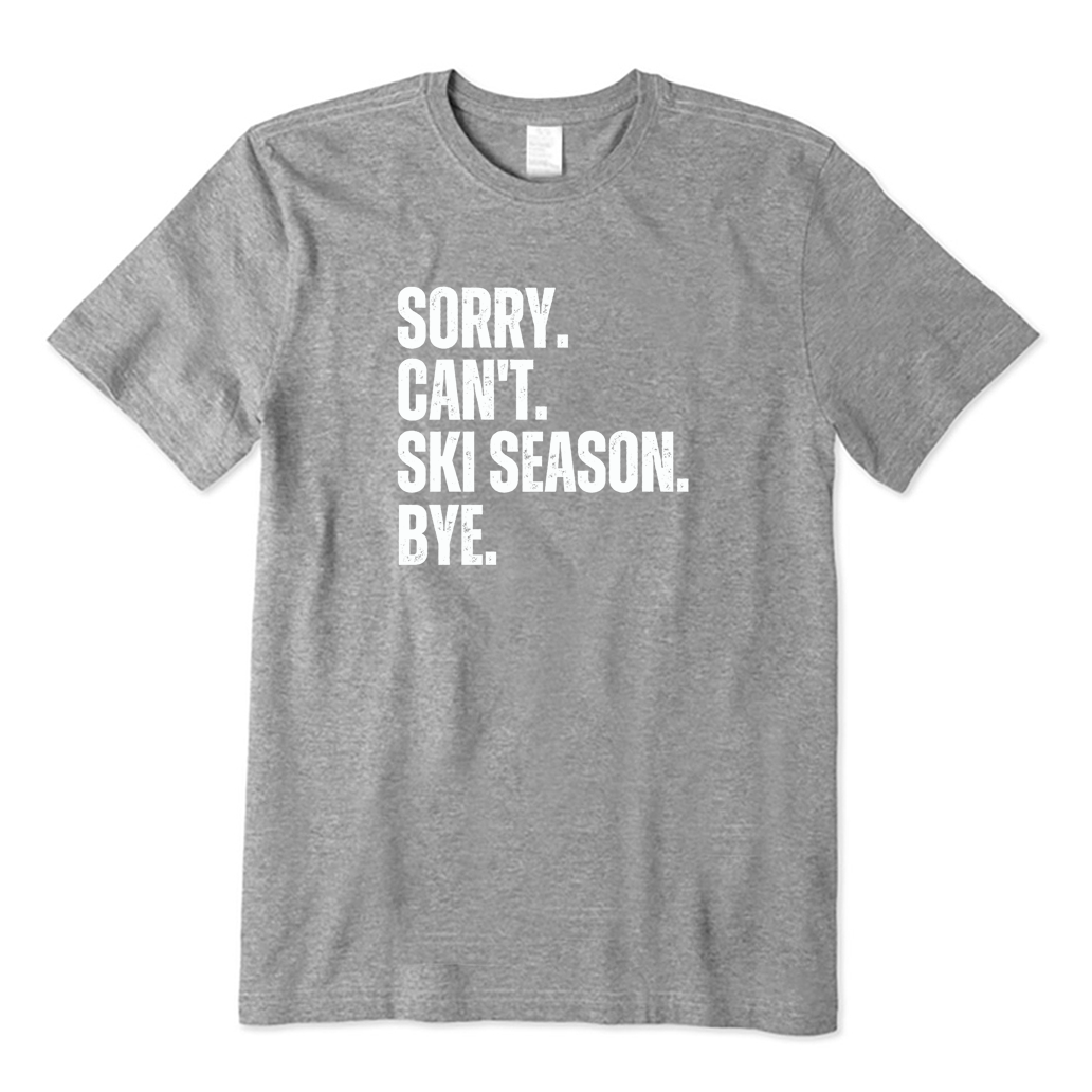 Sorry Can't Ski Season T-shirt