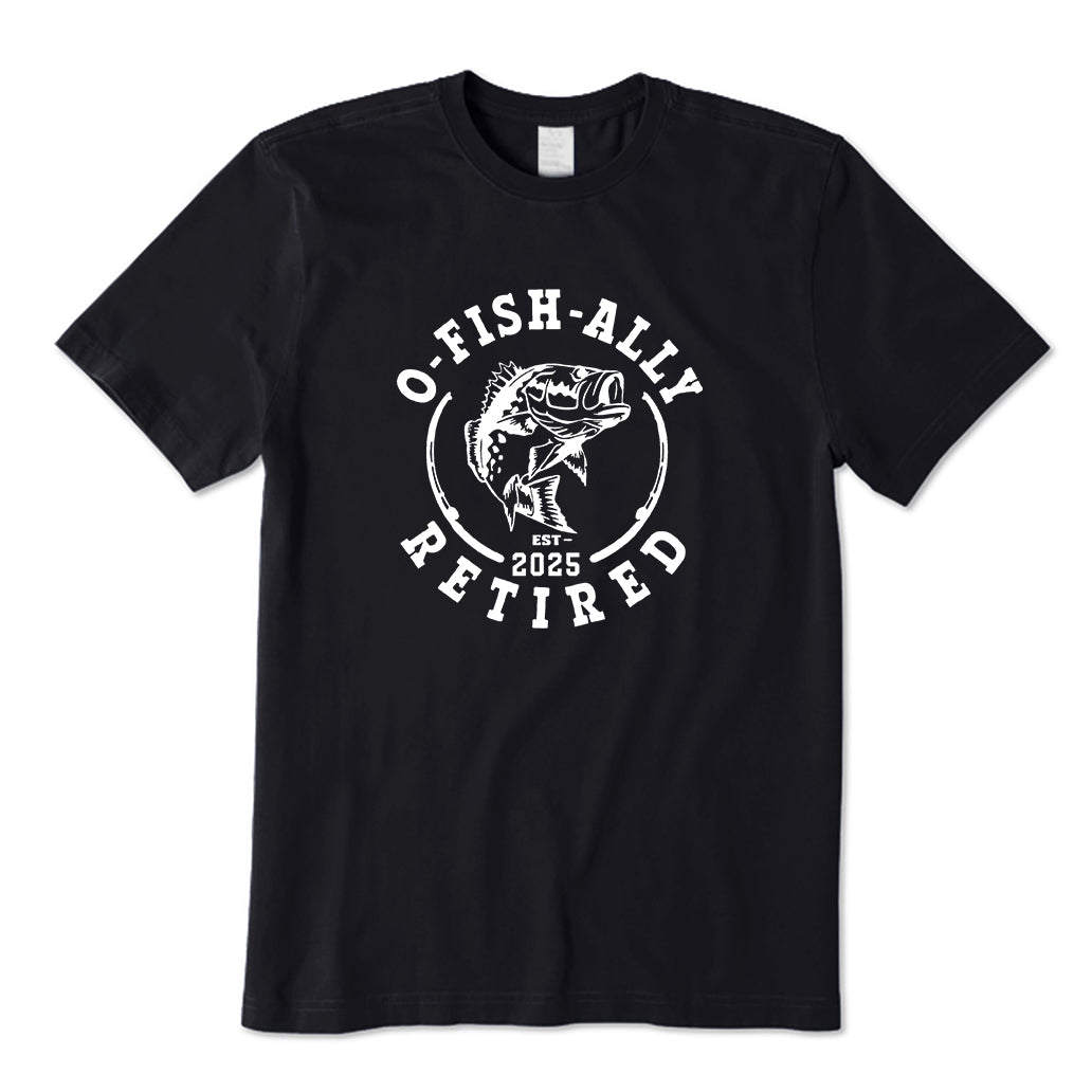 O-Fish-Ally Retired Since 2025 T-Shirt