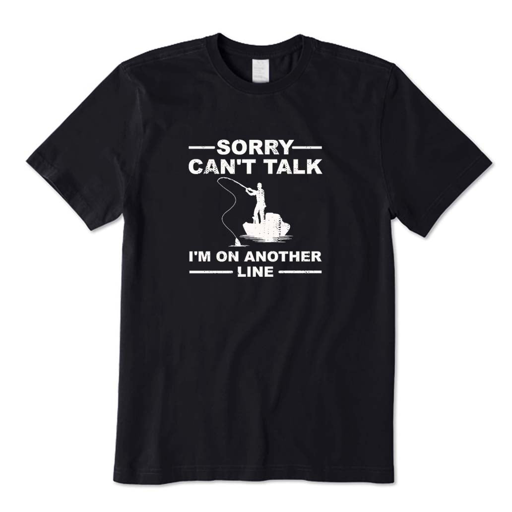Sorry Can't Talk I'm on Another Line T-Shirt