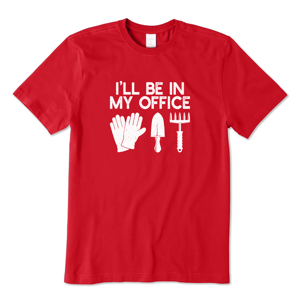 I'll Be In My Office Gardening T-shirt