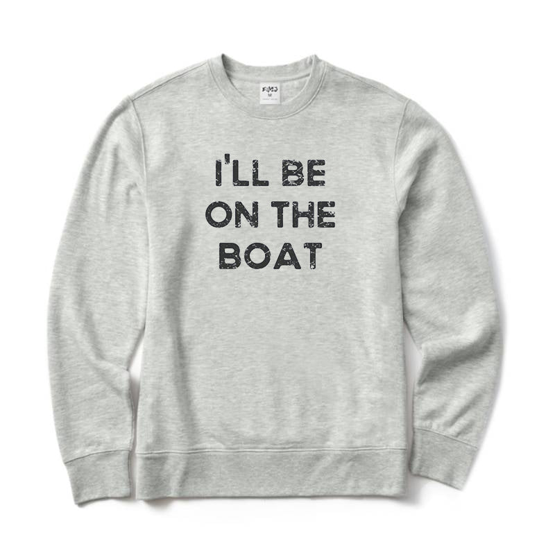 I'll Be on The Boat Crewneck Sweatshirt