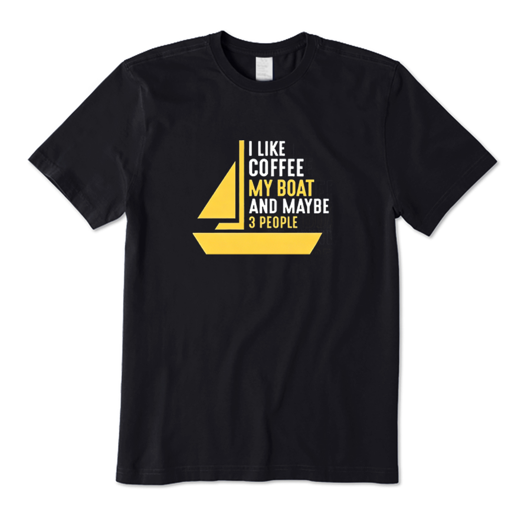 I Like Coffee My Boat and Maybe 3 People T-shirt