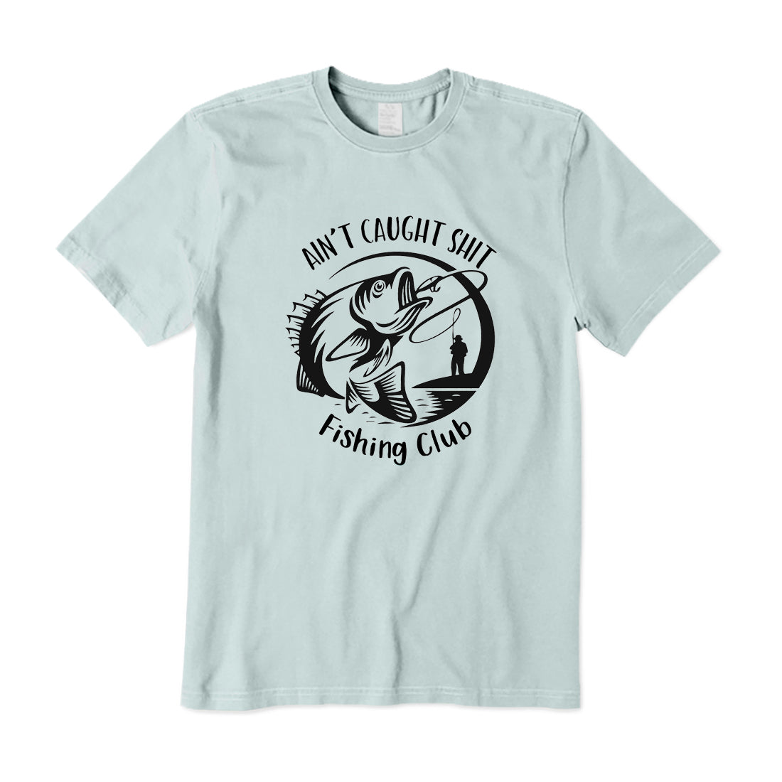 Ain't Caught Fishing Club T-Shirt