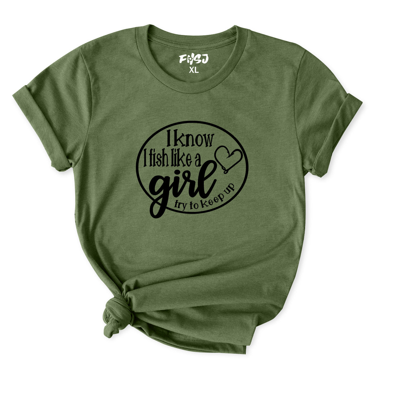 I Know I Fish Like a Girl Try To Keep Up T-Shirt for Women
