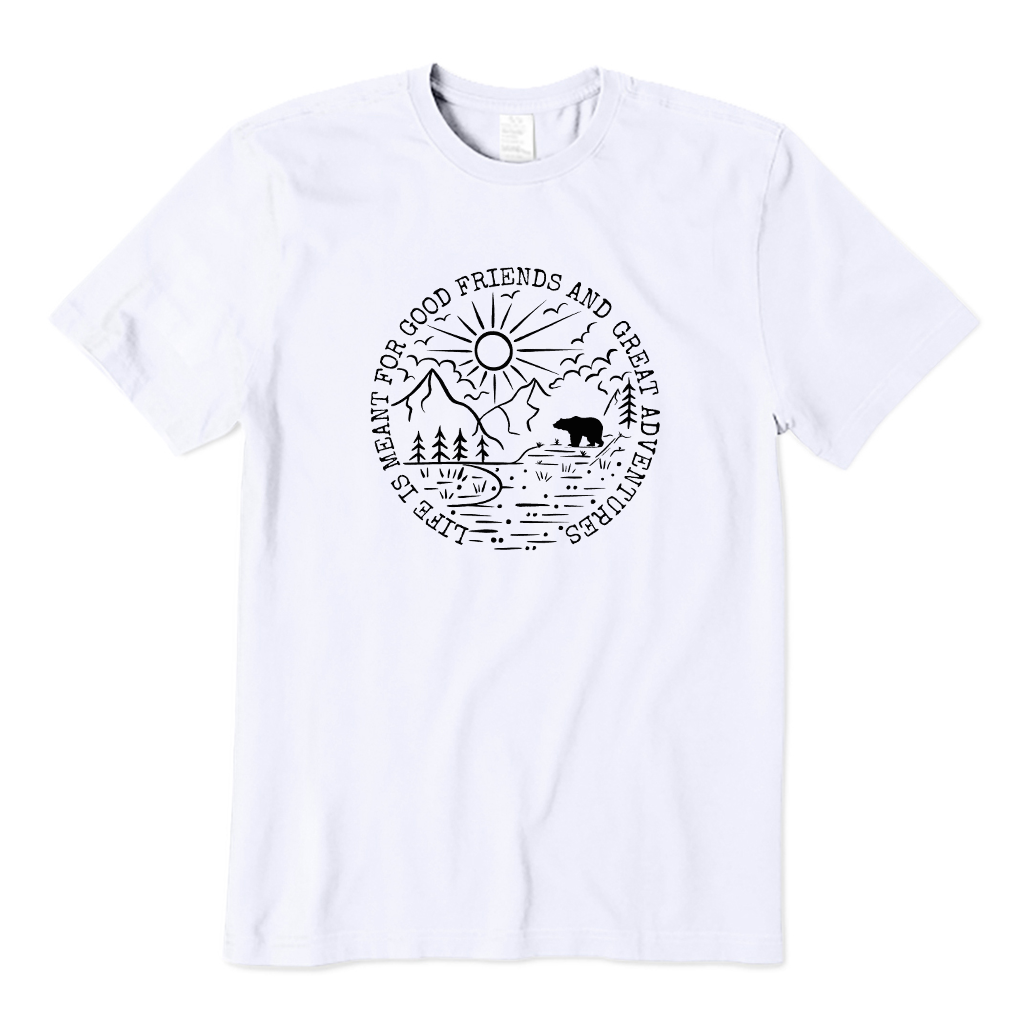 Life Is Meant for Good Friends and Great Adventures T-shirt