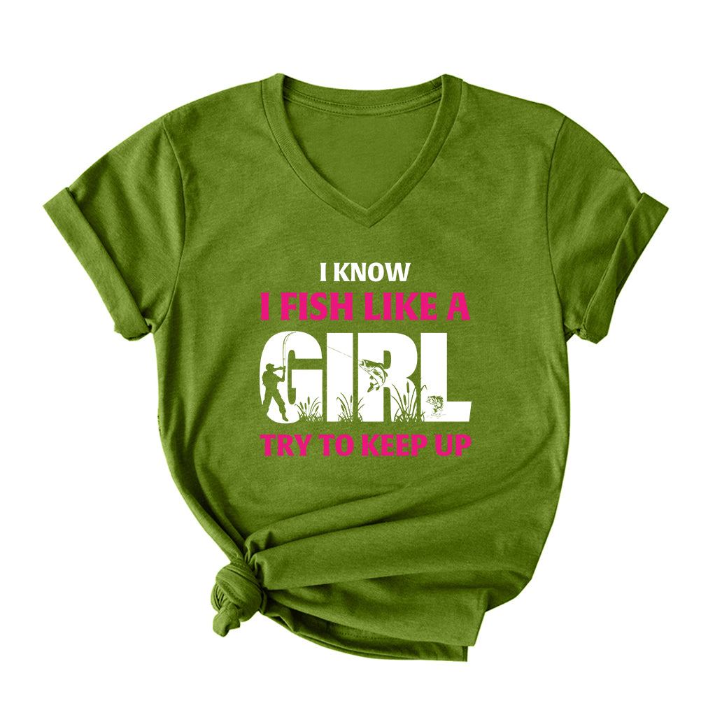 I Know I Fish Like  A Girl Try To Keep Up V Neck T-Shirt for Women