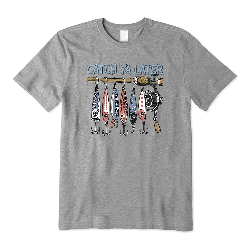Catch Ya Later Fishing T-Shirt