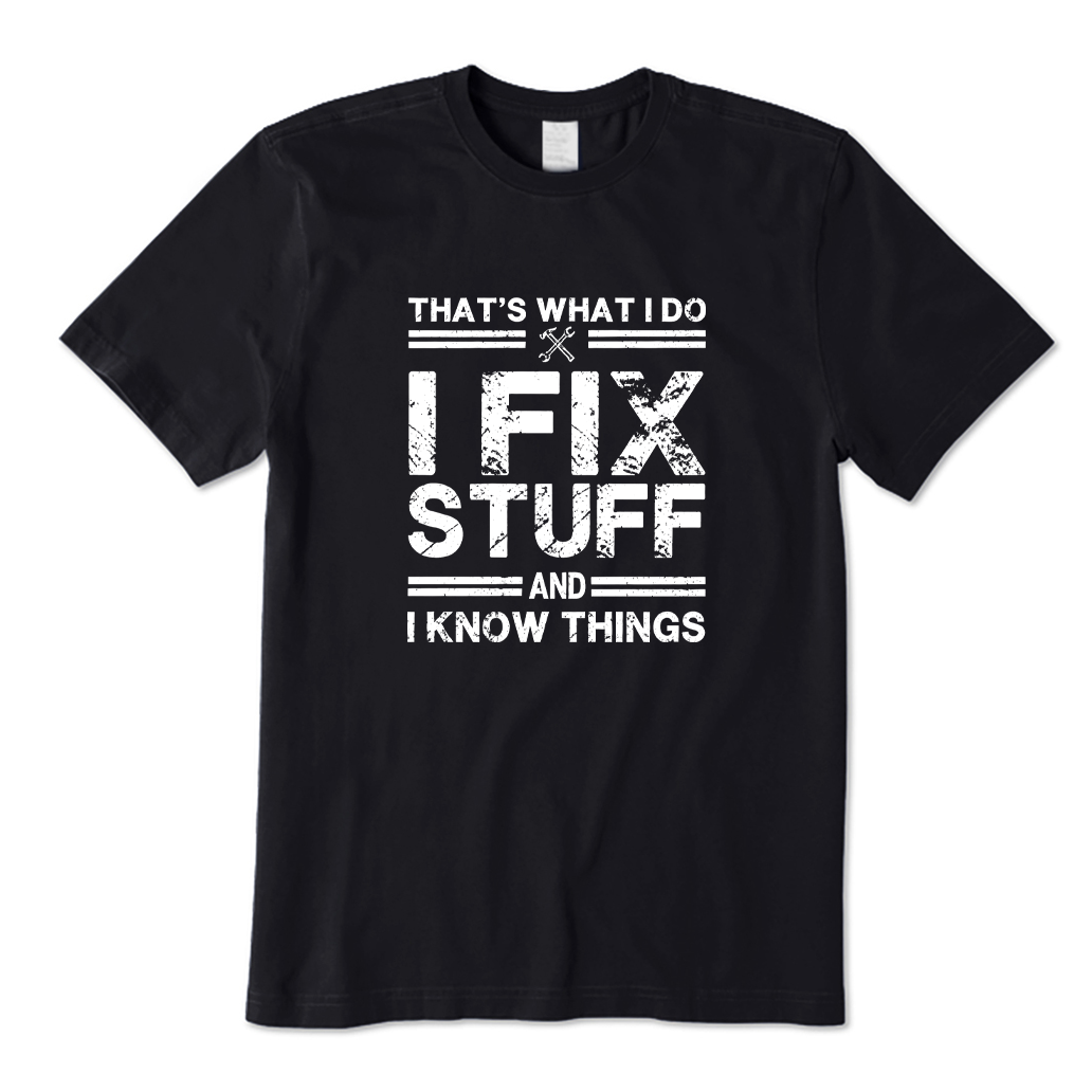 Fix Stuff And Know Things T-shirt