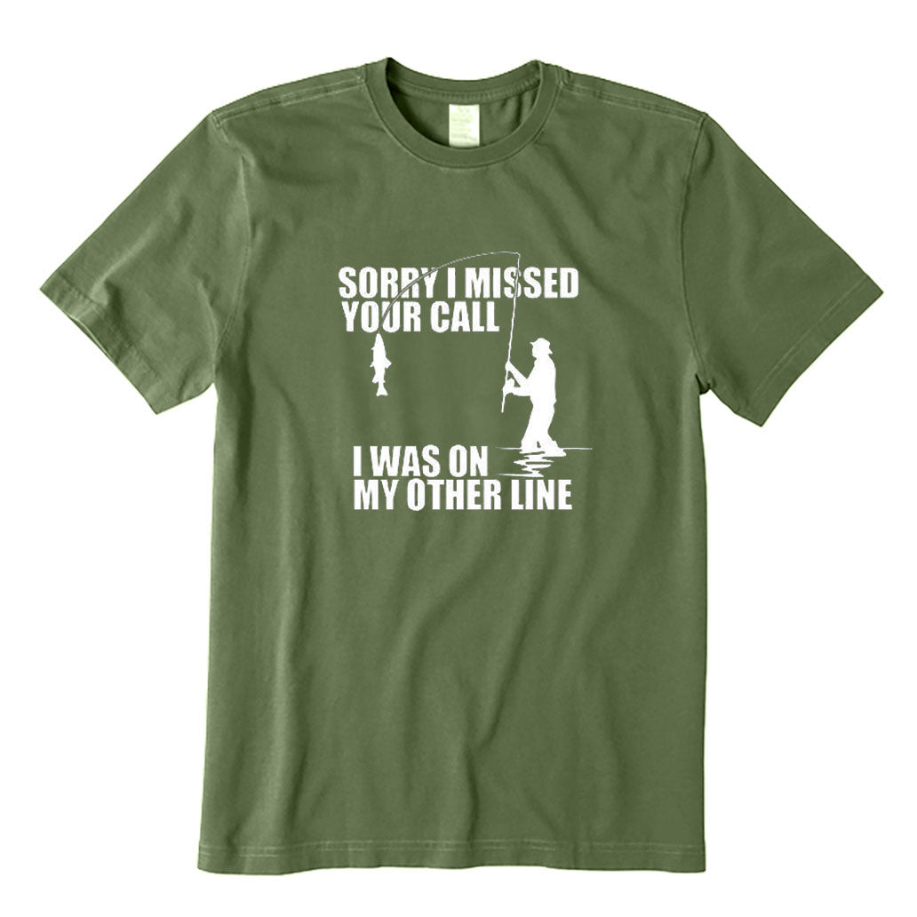 Sorry I Missed Your Call I'm on My Other Line T-Shirt